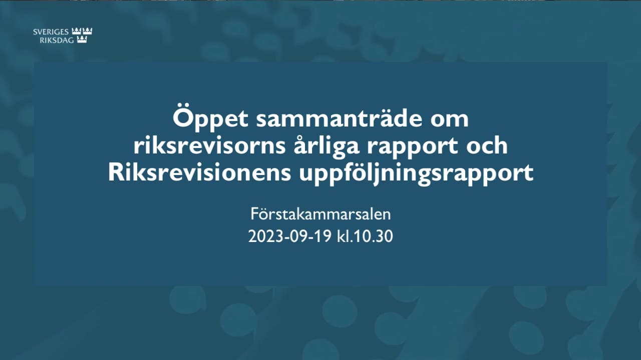 Stillbild från Öppet sammanträde, Öppet sammanträde om riksrevisorns årliga rapport och Riksrevisionens uppföljningsrapport