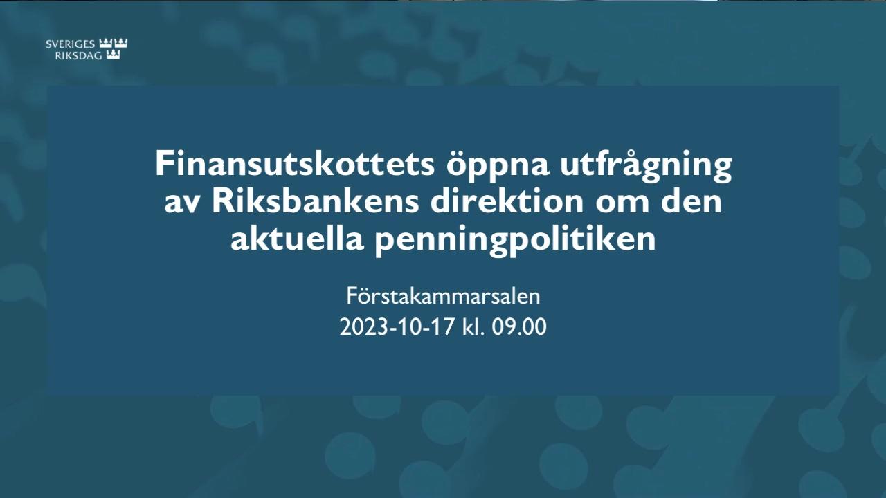 Stillbild från Öppen utfrågning, Finansutskottets öppna utfrågning av Riksbankens direktion om den aktuella penningpolitiken