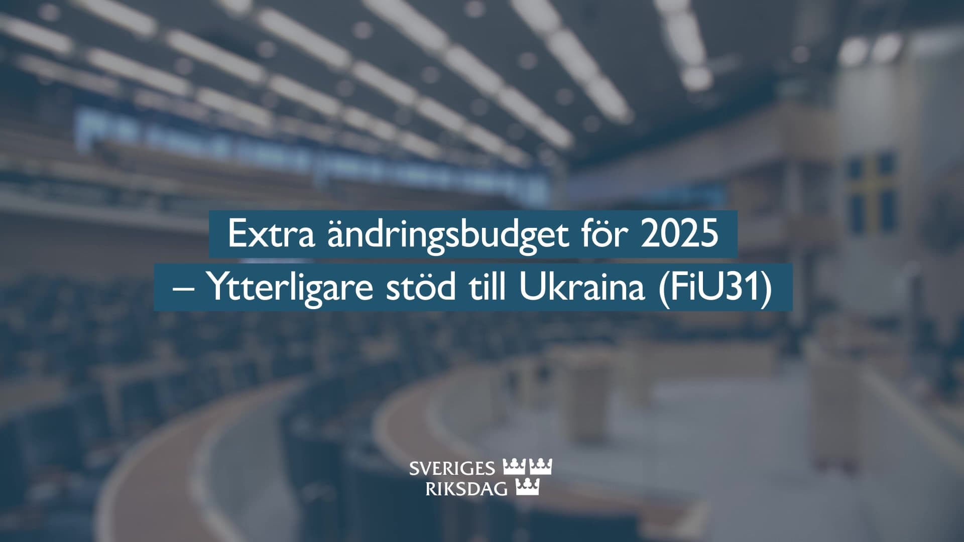Stillbild från Beslut, Teckenspråkstolkat beslut: Extra ändringsbudget för 2025 - Ytterligare stöd till Ukraina