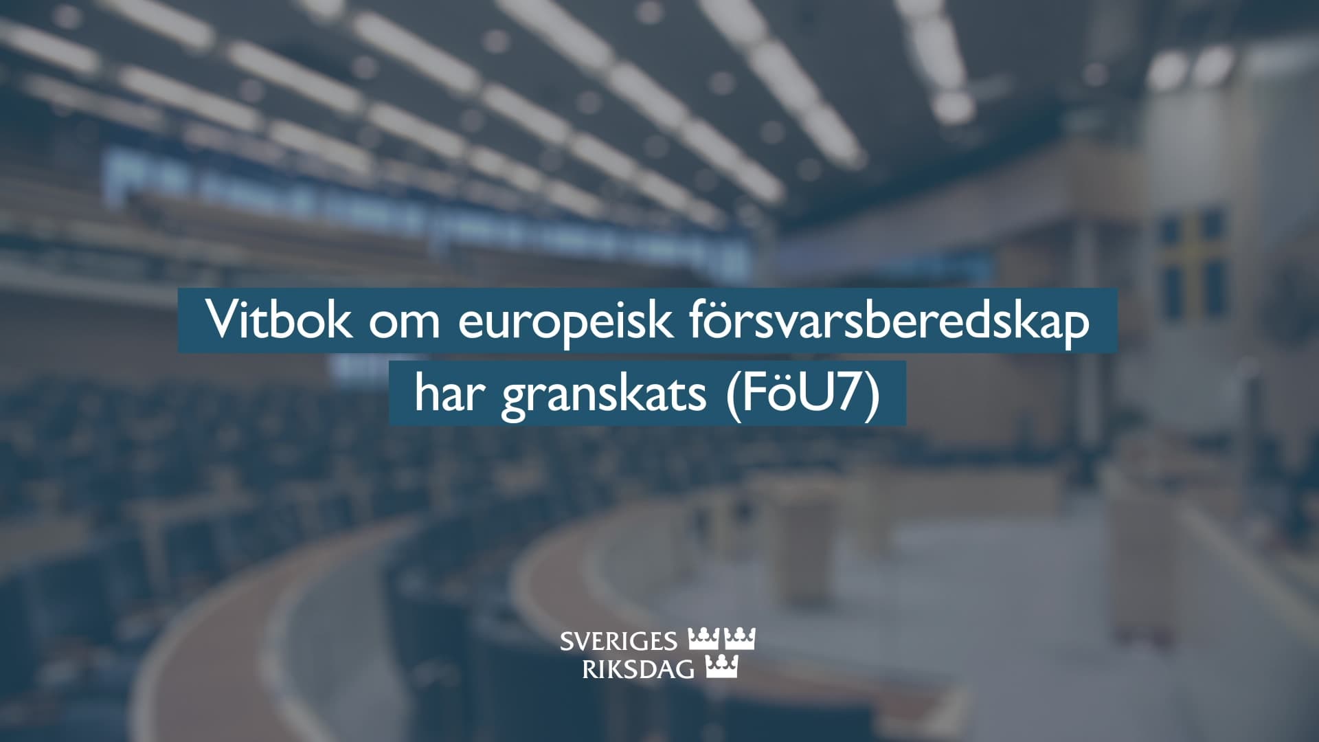 Stillbild från Beslut, Teckenspråkstolkat beslut: Vitbok om europeisk försvarsberedskap har granskats
