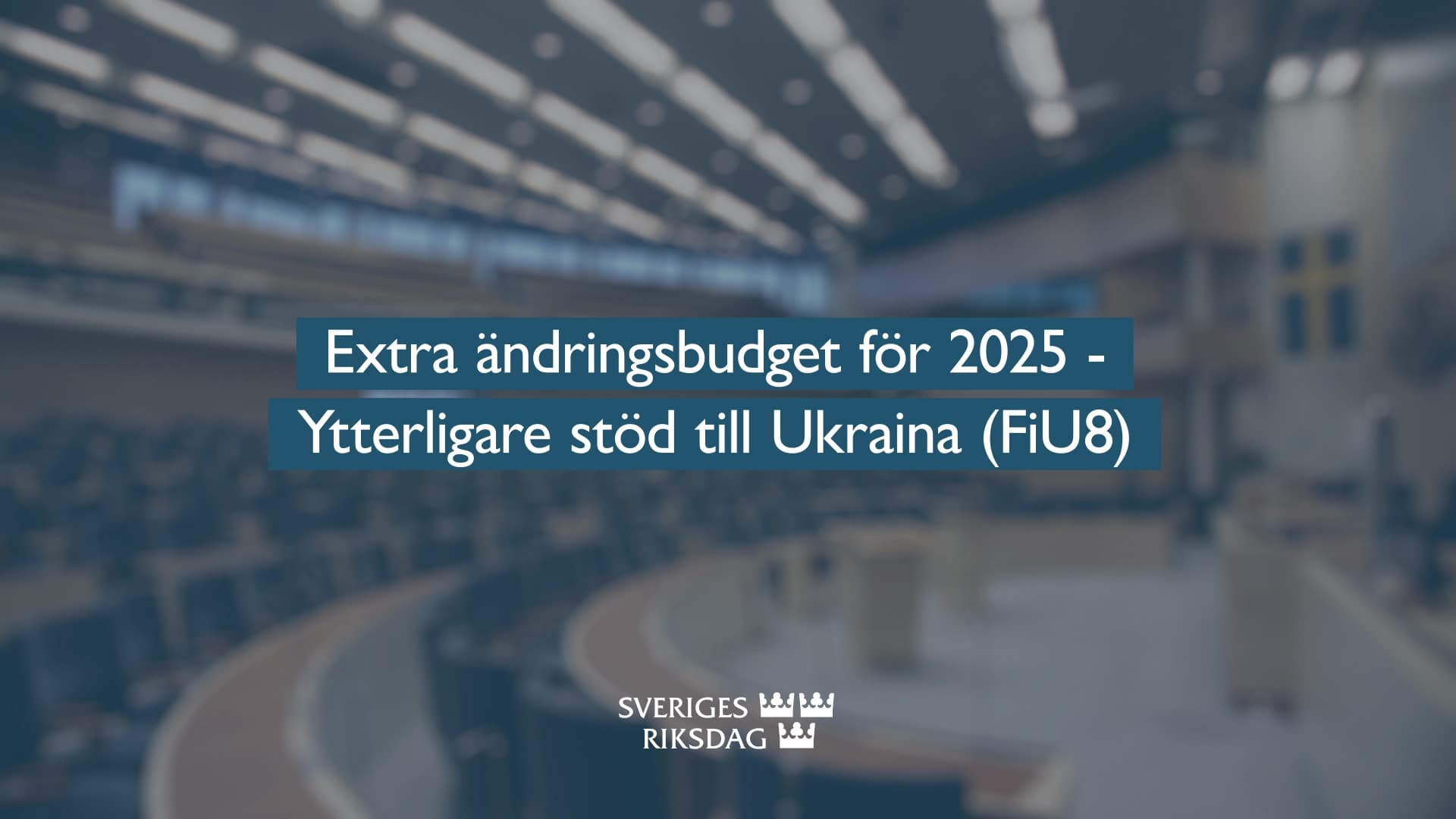 Stillbild från Beslut, Teckenspråkstolkat beslut: Extra ändringsbudget för 2025 ? Ytterligare stöd till Ukraina